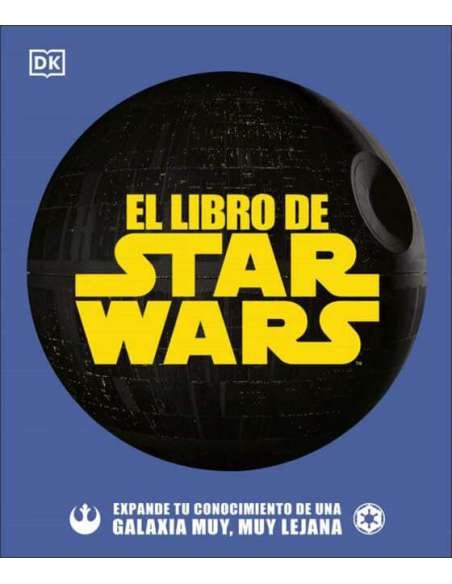 EL LIBRO DE STAR WARS. EXPANDE TU CONOCIMIENTO DE UNA GALAXIA MUY, MUY LEJANA