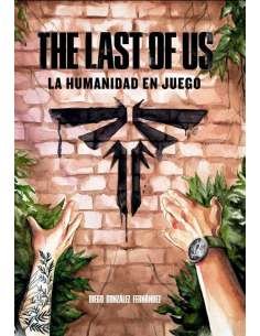 THE LAST OF US: LA HUMANIDAD EN JUEGO